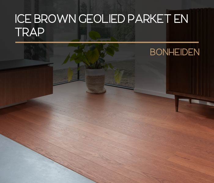 Ice brown geolied parket en trap Nieuwbouw (Bonheiden)