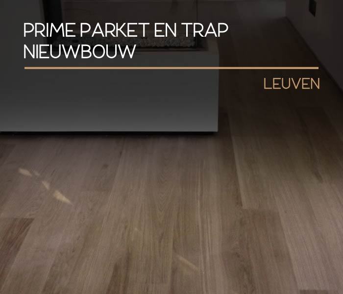 Prime parket en trap nieuwbouw (Leuven)